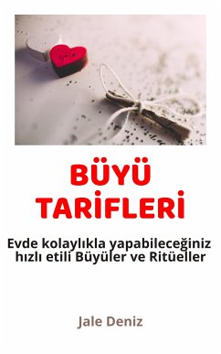 BÜYÜ TARİFLERİ Evde kolaylıkla yapabileceğiniz hızlı etili Büyüler ve Ritüeller (eBook, ePUB) - Deniz, Jale