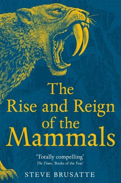 The Rise and Reign of the Mammals (eBook, ePUB) - Brusatte, Steve