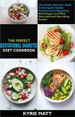 The Perfect Gestational Diabetes Diet Cookbook:The Holistic Nutrition Guide To Having An Healthy Pregnancy And Regulating Blood Sugar Level With Delectable And Nourishing Recipes (eBook, ePUB)