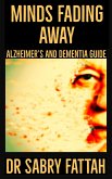 Minds Fading Away : Alzheimer's And Dementia Guide (eBook, ePUB)