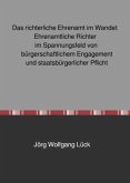 Das richterliche Ehrenamt im Wandel: Ehrenamtliche Richter im Spannungsfeld von bürgerschaftlichem Engagement und staats