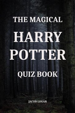The Magical Harry Potter Quiz Book (eBook, ePUB) - Logan, Jacob
