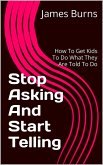 Stop Asking And Start Telling (eBook, ePUB)