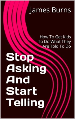 Stop Asking And Start Telling (eBook, ePUB) - Burns, James