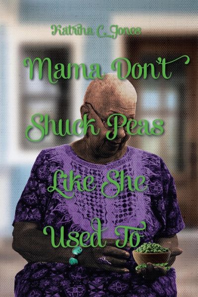 Mama Don't Shuck Peas like She Used To (eBook, ePUB) Mama Don't Shuck Peas like She Used To (eBook, ePUB)