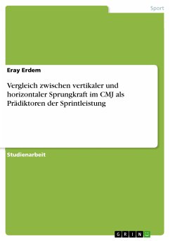 Vergleich zwischen vertikaler und horizontaler Sprungkraft im CMJ als Prädiktoren der Sprintleistung (eBook, PDF) - Erdem, Eray