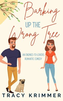 Barking Up the Wrong Tree: An enemies-to-lovers romantic comedy (eBook, ePUB) - Krimmer, Tracy