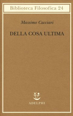 Della cosa ultima - Cacciari, Massimo