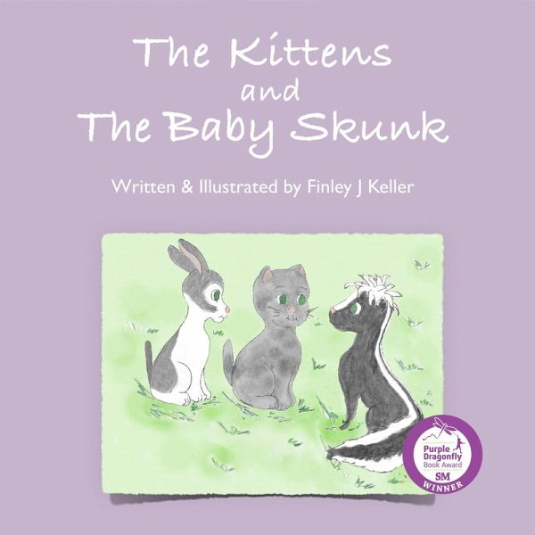 The Kittens and The Baby Skunk (Mikey, Greta & Friends Series) (eBook, ePUB) The Kittens and The Baby Skunk (Mikey, Greta & Friends Series) (eBook, ePUB)