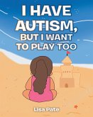 I Have Autism, but I Want to Play Too (eBook, ePUB)