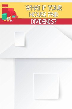 What if Your House Paid Dividends?: Do You Understand Leverage and Investing? (MFI Series1, #41) (eBook, ePUB) - King, Joshua