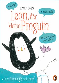 Leon, der kleine Pinguin - Muss Pipi! Bin nicht müde! Ich schlaf schon ganz allein! (eBook, ePUB) - Jadoul, Émile