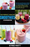 The Perfect Healthy Smoothies Cookbook:The Essential Nutrition Guide To Losing Weight Effortlessly For Holistic Wellness With Delectable And Nourishing Smoothies Recipes (eBook, ePUB)