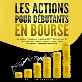 LES ACTIONS POUR DÉBUTANTS EN BOURSE: Le guide de l'investisseur en actions et ETF. Comment faire de bons placements financiers, générer un revenu passif et accéder à l'indépendance financière ! (MP3-Download)