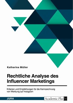 Rechtliche Analyse des Influencer Marketings. Kriterien und Empfehlungen für die Kennzeichnung von Werbung auf Instagram (eBook, PDF) - Müller, Katharina
