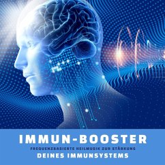 Immun-Booster: Frequenzbasierte Heilmusik zur Stärkung Deines Immunsystems (MP3-Download) - Energiemedizin zur Selbstheilung