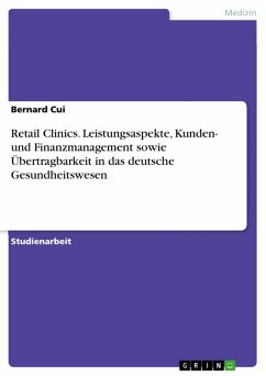 Retail Clinics. Leistungsaspekte, Kunden- und Finanzmanagement sowie Übertragbarkeit in das deutsche Gesundheitswesen (eBook, PDF)