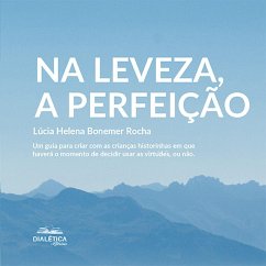 Na leveza, a perfeição (eBook, ePUB) - Rocha, Lúcia Helena Bonemer