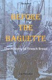 Before the Baguette Before the Baguette