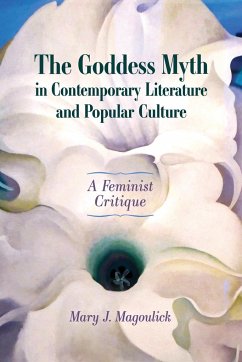 Goddess Myth in Contemporary Literature and Popular Culture - Magoulick, Mary J