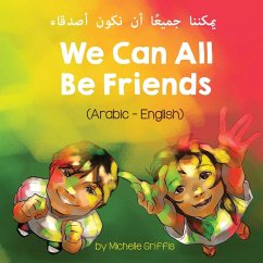 We Can All Be Friends (Arabic-English) يمكننا جميعًا أن نكون أصدقاء - Griffis, Michelle