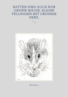 Ratten sind auch nur große Mäuse. Kleine Fellnasen mit großem Herz. (eBook, ePUB) - A., Ketschau