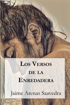 Los versos de la enredadera (eBook, ePUB) - Arenas Saavedra, Jaime
