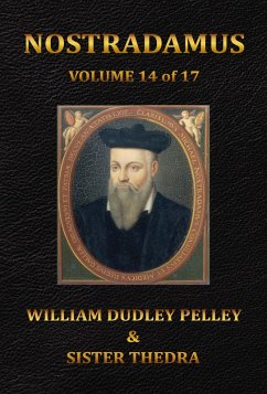 Nostradamus Volume 14 of 17 (eBook, ePUB) - Pelley, William Dudley; Thedra, Sister