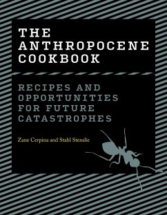 The Anthropocene Cookbook (eBook, ePUB) - Cerpina, Zane; Stenslie, Stahl