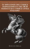 Le Influenze del Codice Napoleonico e del BGB Tedesco sul Codice Civile Italiano: Sistemi Giuridici Comparati (eBook, ePUB)
