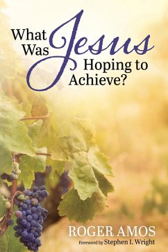 What Was Jesus Hoping to Achieve? (eBook, ePUB) - Amos, Roger