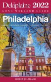 Philadelphia - The Delaplaine 2022 Long Weekend Guide (Long Weekend Guides) (eBook, ePUB)
