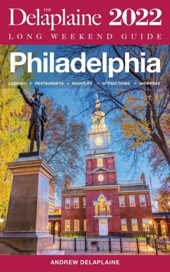Cover Philadelphia - The Delaplaine 2022 Long Weekend Guide (Long Weekend Guides) (eBook, ePUB)