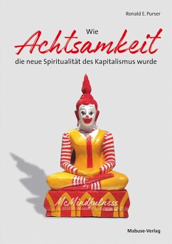 Wie Achtsamkeit die neue Spiritualität des Kapitalismus wurde (eBook, ePUB) - Purser, Ronald E.