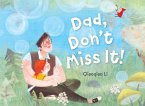 Dad, Don't Miss It! (eBook, ePUB) Dad, Don't Miss It! (eBook, ePUB)