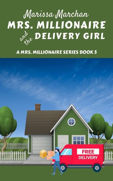 Mrs. Millionaire and the Delivery Girl (5, #1) (eBook, ePUB) Mrs. Millionaire and the Delivery Girl (5, #1) (eBook, ePUB)