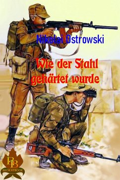 Wie der Stahl gehärtet wurde (eBook, ePUB) - Ostrowski, Nikolai