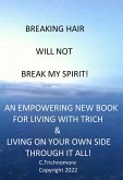 Breaking Hair Will Not Break My Spirit! An Empowering New Book For Living With Trich (TrichNoMore) (eBook, ePUB)