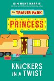 Knickers in a Twist (The Trailer Park Princess, #4) (eBook, ePUB)