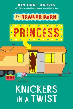 Knickers in a Twist (The Trailer Park Princess, #4) (eBook, ePUB) - Harris, Kim Hunt