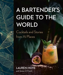 A Bartender's Guide to the World (eBook, ePUB) - Mote, Lauren; Fraioli, James O.