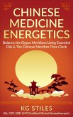 Chinese Medicine Energetics: Balance Organ Meridians Using Essential Oils & The Chinese Meridian Time Clock (5 Element Series) (eBook, ePUB)