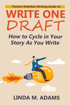 Write One Draft: How to Cycle in Your Story as You Write (Pantser Rebellion Writing Guide) (eBook, ePUB) - Adams, Linda M.