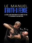 Le Manuel D'Auto-Défense: Les meilleurs mouvements de combat de rue et techniques d'autodéfense (eBook, ePUB) Le Manuel D'Auto-Défense: Les meilleurs mouvements de combat de rue et techniques d'autodéfense (eBook, ePUB)