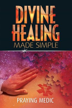 Divine Healing Made Simple (The Kingdom of God Made Simple, #1) (eBook, ePUB) - Medic, Praying