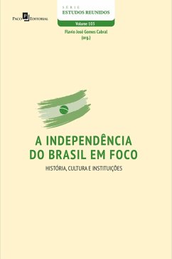A independência do Brasil em foco (eBook, ePUB) - Cabral, Flavio José Gomes