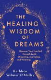 The Healing Wisdom of Dreams (eBook, ePUB)