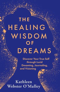 The Healing Wisdom of Dreams (eBook, ePUB) - Webster O'Malley, Kathleen