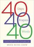 40 Days, 40 Prayers, 40 Words (eBook, ePUB)