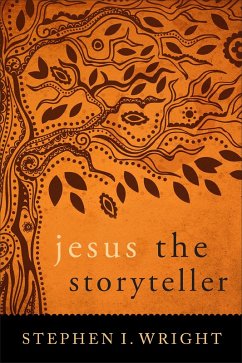 Jesus the Storyteller (eBook, ePUB) - Wright, Stephen I.